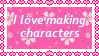 a stamp that says 'I love making characters'.